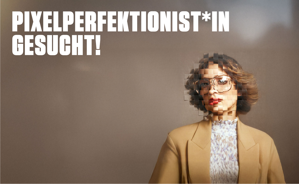 Pixelperfektionist*in gesucht!