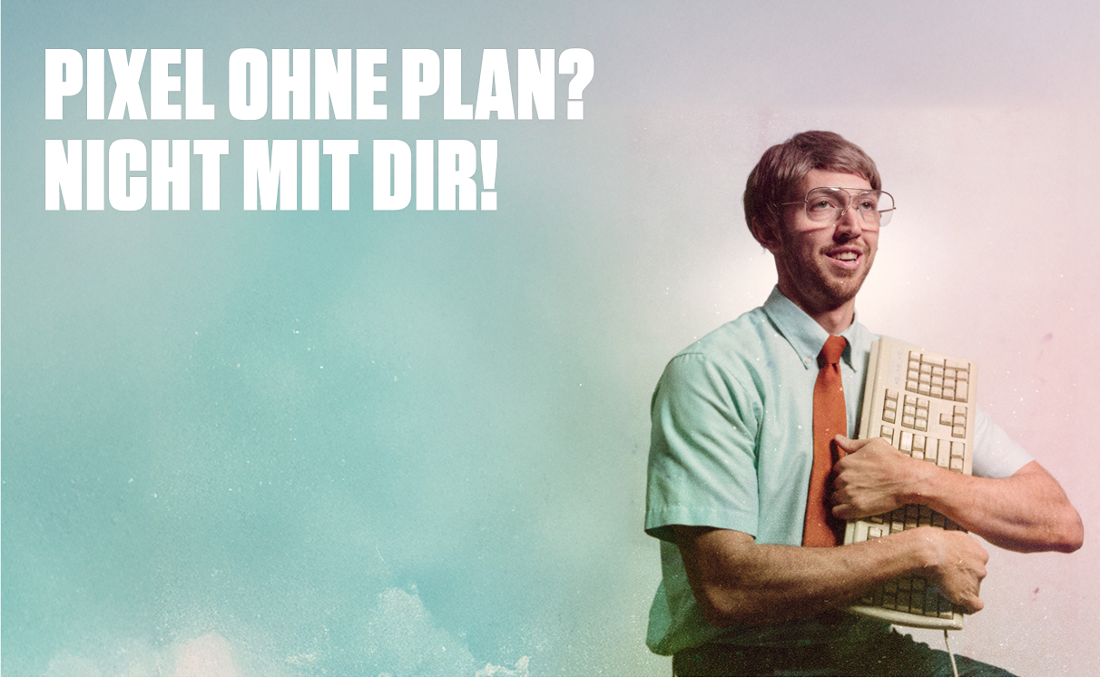 Pixel ohne plan? Nicht mit dir